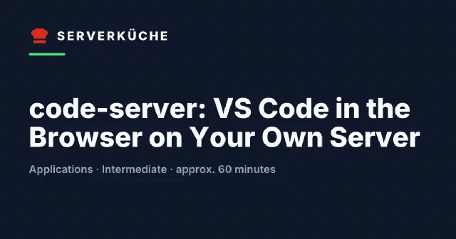 code-server: VS Code in the Browser on Your Own Server