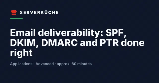 Email deliverability: SPF, DKIM, DMARC and PTR done right
