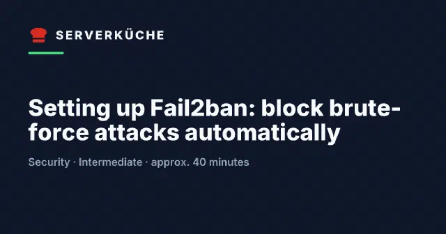 Setting up Fail2ban: block brute-force attacks automatically