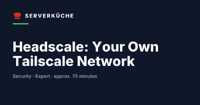 Headscale: Your Own Tailscale Network