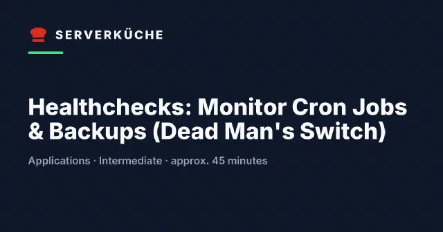 Healthchecks: Monitor Cron Jobs & Backups (Dead Man's Switch)
