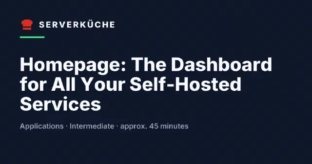 Homepage: The Dashboard for All Your Self-Hosted Services