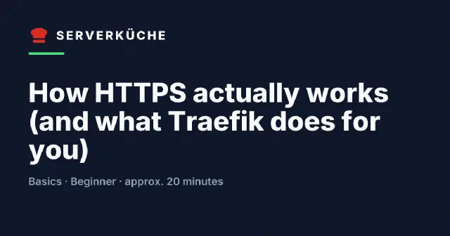 How HTTPS actually works (and what Traefik does for you)