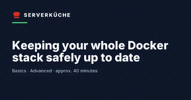 Keeping your whole Docker stack safely up to date