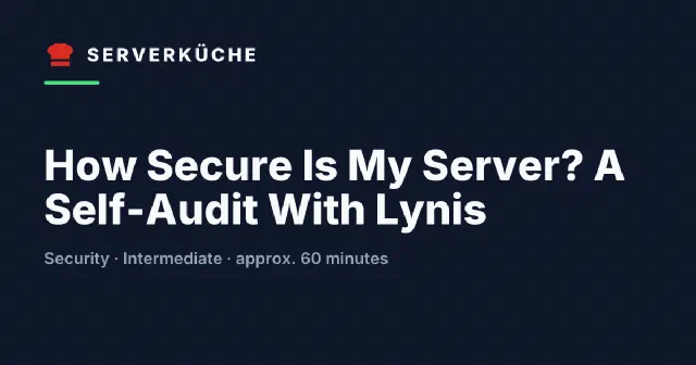 How Secure Is My Server? A Self-Audit With Lynis