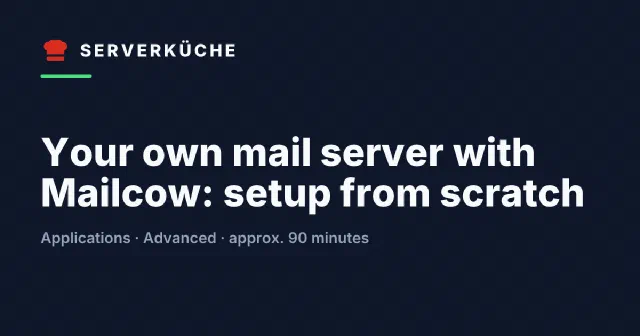 Your own mail server with Mailcow: setup from scratch
