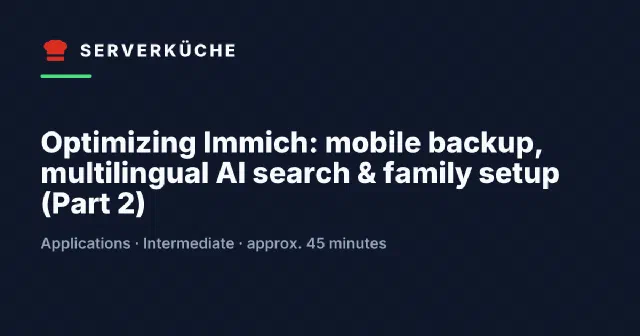 Optimizing Immich: mobile backup, multilingual AI search & family setup (Part 2)