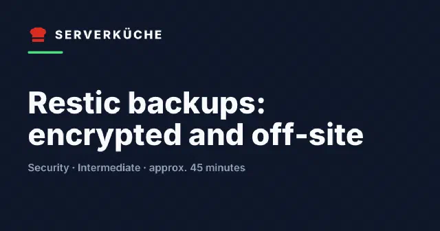 Restic backups: encrypted and off-site