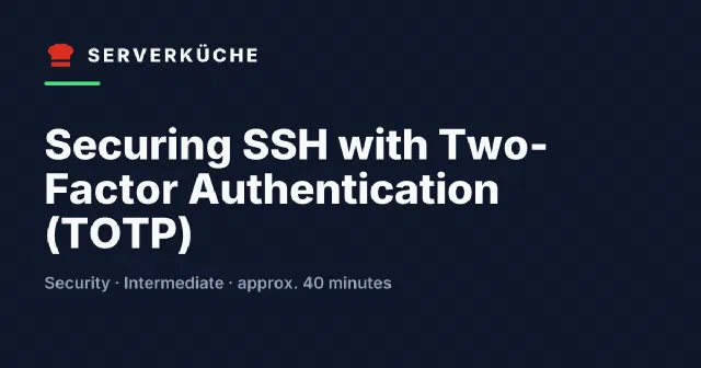 Securing SSH with Two-Factor Authentication (TOTP)
