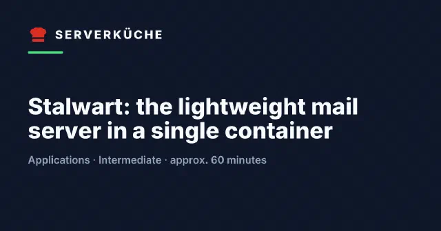 Stalwart: the lightweight mail server in a single container