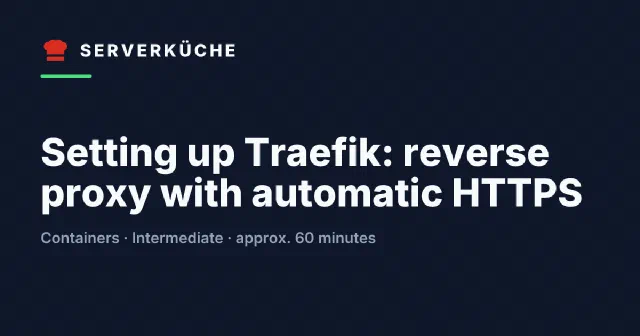 Setting up Traefik: reverse proxy with automatic HTTPS