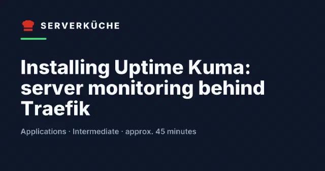 Installing Uptime Kuma: server monitoring behind Traefik