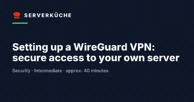 Setting up a WireGuard VPN: secure access to your own server