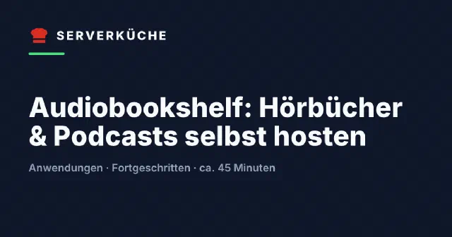 Audiobookshelf: Hörbücher & Podcasts selbst hosten