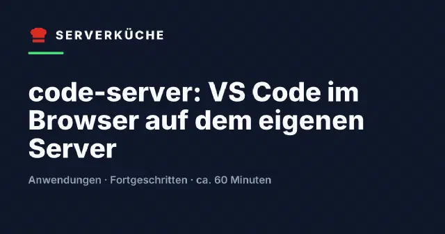 code-server: VS Code im Browser auf dem eigenen Server