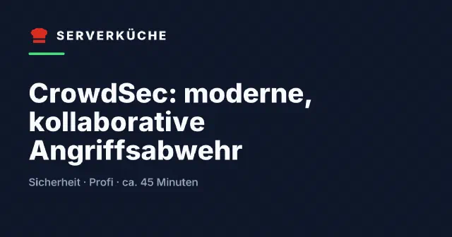 CrowdSec: moderne, kollaborative Angriffsabwehr
