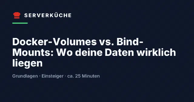 Docker-Volumes vs. Bind-Mounts: Wo deine Daten wirklich liegen