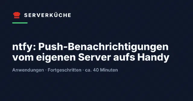 ntfy: Push-Benachrichtigungen vom eigenen Server aufs Handy